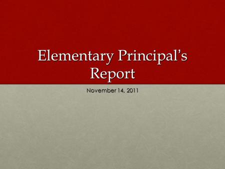 Elementary Principal’s Report November 14, 2011. Measures of Academic Progress Norm Referenced Testing (NRT) Norm Referenced Testing (NRT) Required by.