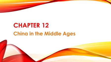 CHAPTER 12 China in the Middle Ages. SECTION 1- CHINA REUNITES.