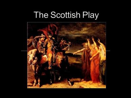 The Scottish Play.