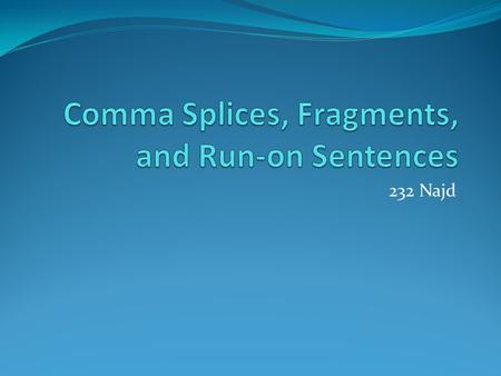 Comma Splices, Fragments, and Run-on Sentences