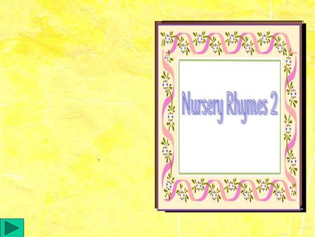 Nursery Rhymes 2 Random Slides From This PowerPoint Show Wee Willie Winkie runs through the town, Upstairs, downstairs, in his nightgown,. Rapping at.