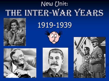 New Unit: The Inter-War Years 1919-1939 Culture Between the Wars BIG Idea: The period between the wars was a time of breaking with tradition and trying.