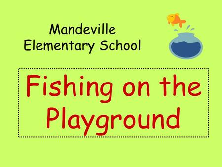 Mandeville Elementary School Fishing on the Playground.