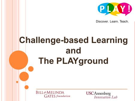Challenge-based Learning and The PLAYground. 4C s.