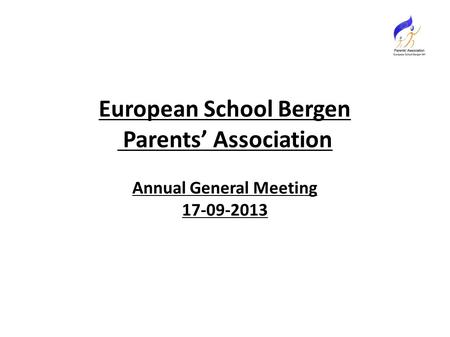 European School Bergen Parents’ Association Annual General Meeting 17-09-2013.