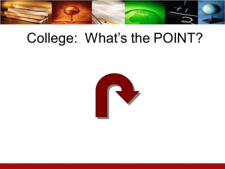 College: What’s the POINT?. Operation Inform 07 Life-Long Earnings Differentiated by Degree.