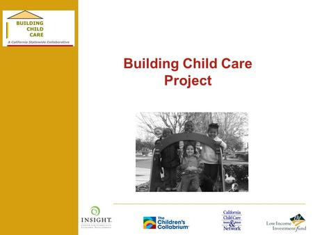 Building Child Care Project. Page No 2. Financing Child Care Facilities: Learn What Lenders Look For Jon Dempsey Senior Program Officer Low Income Investment.