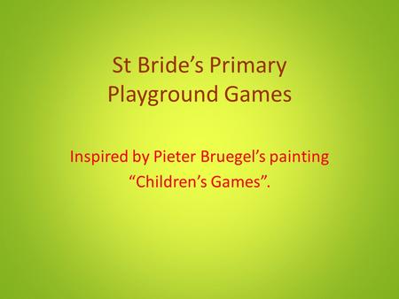 St Bride’s Primary Playground Games Inspired by Pieter Bruegel’s painting “Children’s Games”.