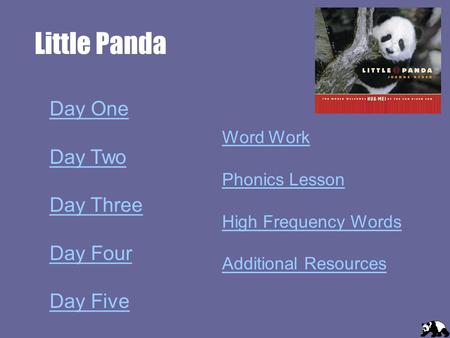 Little Panda Day One Day Two Day Three Day Four Day Five Word Work Phonics Lesson High Frequency Words Additional Resources.