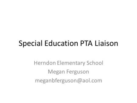 Special Education PTA Liaison Herndon Elementary School Megan Ferguson