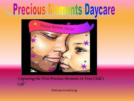 Melissa Armstrong “ Capturing the First Precious Moments in Your Child’s Life”