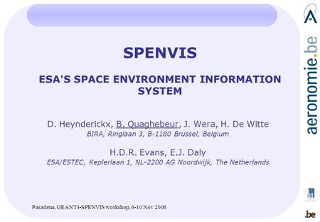 D. Heynderickx, B. Quaghebeur, J. Wera, H. De Witte BIRA, Ringlaan 3, B-1180 Brussel, Belgium H.D.R. Evans, E.J. Daly ESA/ESTEC, Keplerlaan 1, NL-2200.
