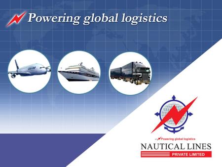 We are an international freight forwarding company headquartered at Hyderabad, India with Pan- India operations. Nautical Lines Pvt Ltd is a member of.