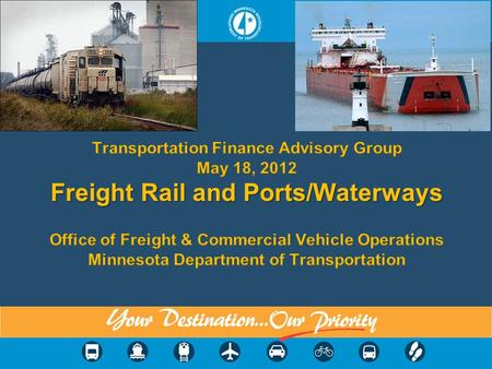 Statewide Freight Policy “Provide an integrated system of freight transportation in Minnesota—highway, rail, water, air cargo and intermodal terminals—that.