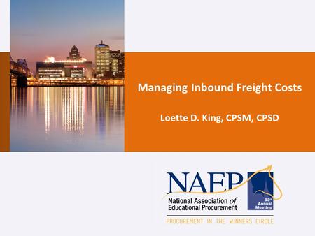 Managing Inbound Freight Costs Loette D. King, CPSM, CPSD.