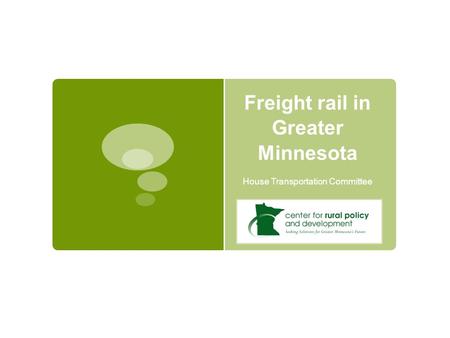 Freight rail in Greater Minnesota House Transportation Committee.