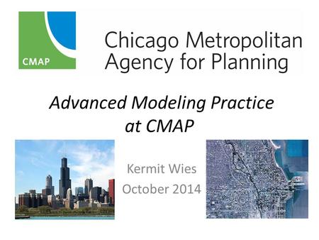 Advanced Modeling Practice at CMAP Kermit Wies October 2014.
