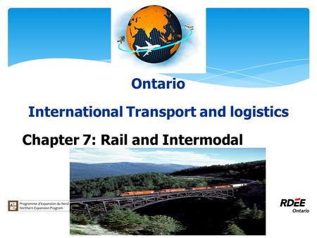 Ontario International Transport and logistics Chapter 7: Rail and Intermodal.