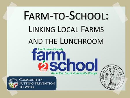 F ARM - TO -S CHOOL : L INKING L OCAL F ARMS AND THE L UNCHROOM.