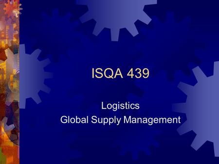 ISQA 439 Logistics Global Supply Management. Logistics  The Buyer Always Pays the Freight  Who Arranges/Manages Freight is Open to Negotiation  Transportation.