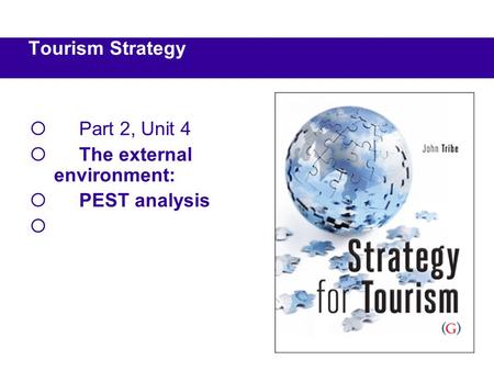 Part 2, Unit 4 The external environment: PEST analysis