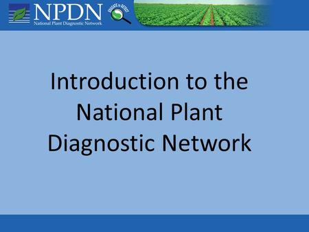 Introduction to the National Plant Diagnostic Network.