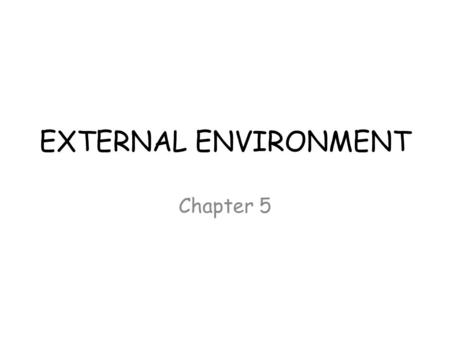 EXTERNAL ENVIRONMENT Chapter 5.