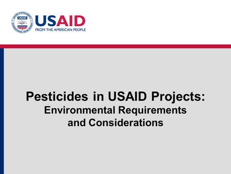 Pesticides in USAID Projects: Environmental Requirements and Considerations.