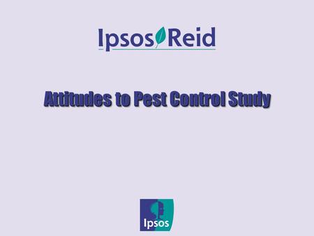 Attitudes to Pest Control Study. 2 »The study provides the consumer perspective of the “market,” covering product use, related attitudes, knowledge of.