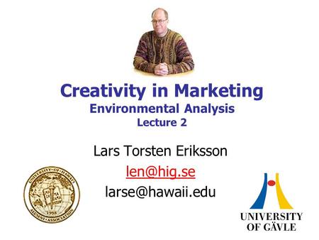 Creativity in Marketing Environmental Analysis Lecture 2 Lars Torsten Eriksson