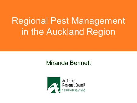 Regional Pest Management in the Auckland Region Miranda Bennett.