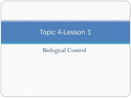 Topic 4-Lesson 1 Biological Control.