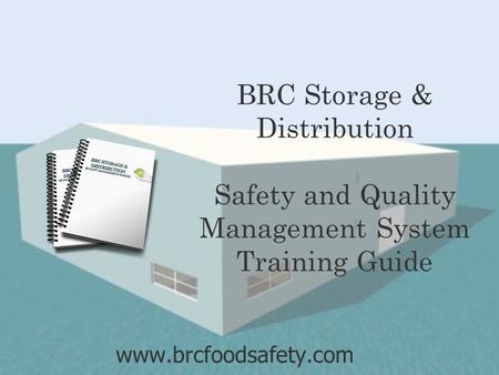 BRC Storage & Distribution Safety and Quality Management System Training Guide www.brcfoodsafety.com.