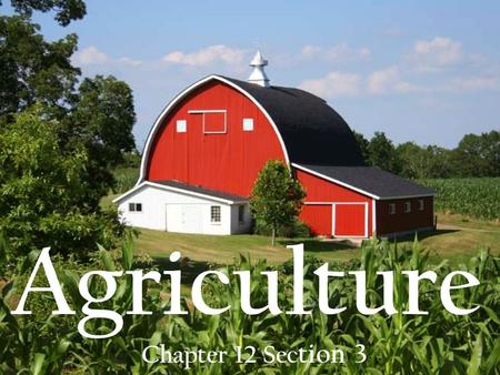 Agriculture Chapter 12 Section 3.