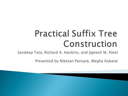 Sandeep Tata, Richard A. Hankins, and Jignesh M. Patel Presented by Niketan Pansare, Megha Kokane.