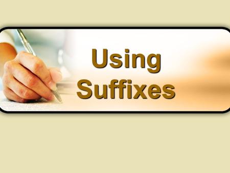 Using Suffixes.