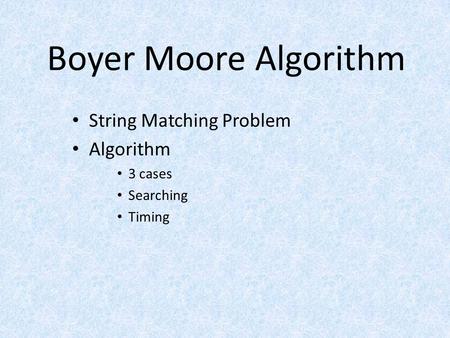 Boyer Moore Algorithm String Matching Problem Algorithm 3 cases Searching Timing.