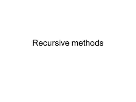Recursive methods. Recursion A recursive method is a method that contains a call to itself Often used as an alternative to iteration when iteration is.