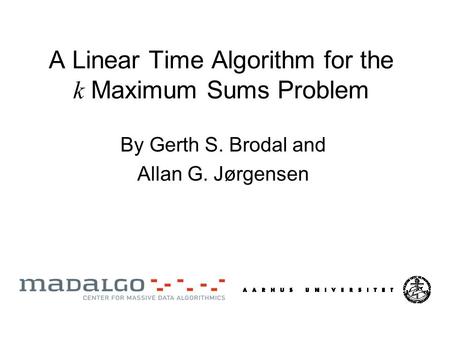 A Linear Time Algorithm for the k Maximum Sums Problem By Gerth S. Brodal and Allan G. Jørgensen.