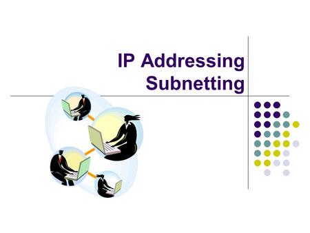 IP Addressing Subnetting. Addressing Domain names: “radford.edu” IP Addresses: iii.jjj.kkk.lll, dotted decimal Example: Radford University has a computer.