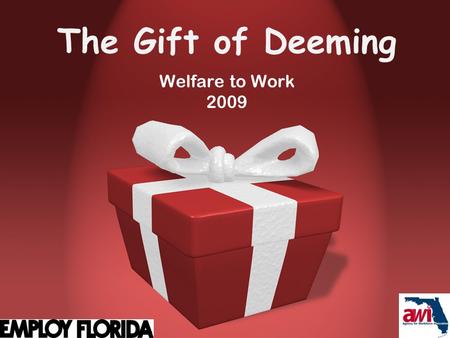 The Gift of Deeming Welfare to Work 2009. 2 Objectives After completing this training, you should  Understand the details of the participation rates.