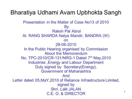 Bharatiya Udhami Avam Upbhokta Sangh Presentation in the Matter of Case No13 of 2010 By Raksh Pal Abrol At RANG SHARDA Natya Mandir, BANDRA (W) on 28-06-2010.