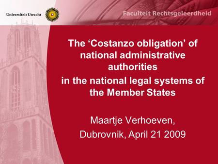 The ‘Costanzo obligation’ of national administrative authorities in the national legal systems of the Member States Maartje Verhoeven, Dubrovnik, April.