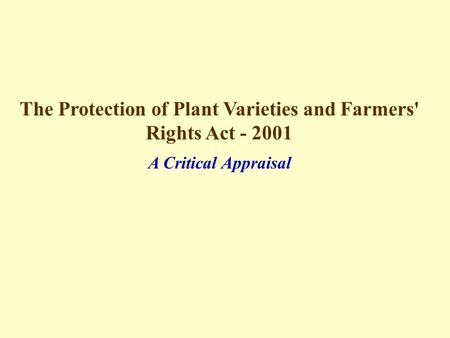 The Protection of Plant Varieties and Farmers' Rights Act - 2001 A Critical Appraisal.