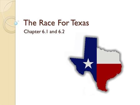 The Race For Texas Chapter 6.1 and 6.2.