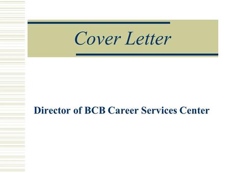 Cover Letter Director of BCB Career Services Center.