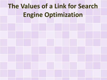 The Values of a Link for Search Engine Optimization.