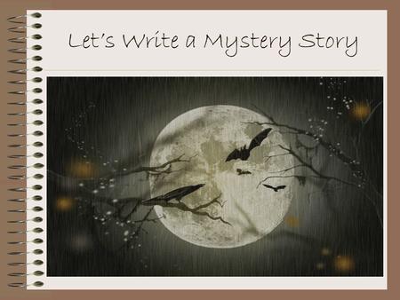 Let’s Write a Mystery Story