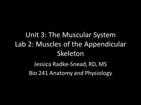 Jessica Radke-Snead, RD, MS Bio 241 Anatomy and Physiology