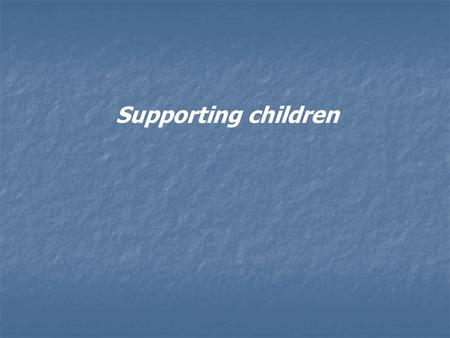 Supporting children. Parents and teachers can support children to cope with the psychological burden of a serious disaster.